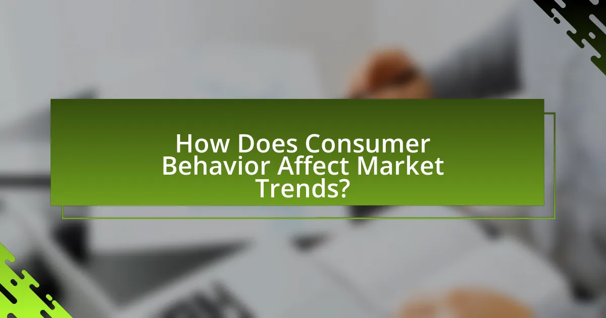 How Does Consumer Behavior Affect Market Trends?