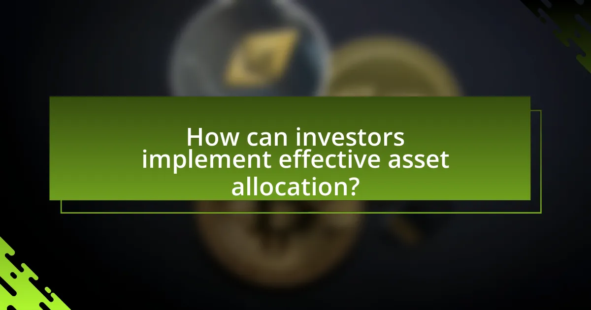 How can investors implement effective asset allocation?