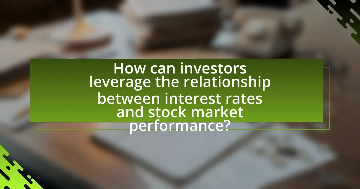 How can investors leverage the relationship between interest rates and stock market performance?
