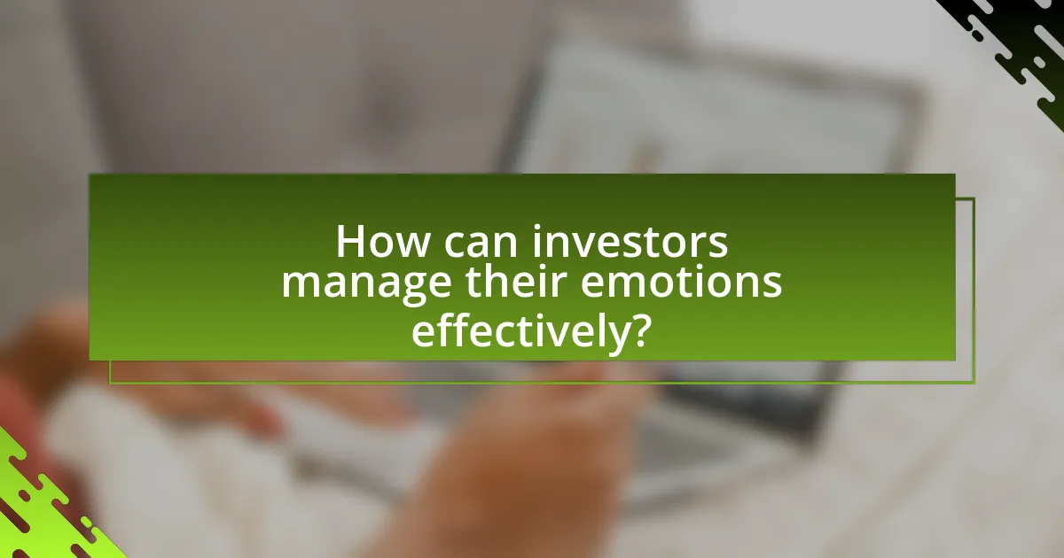 How can investors manage their emotions effectively?