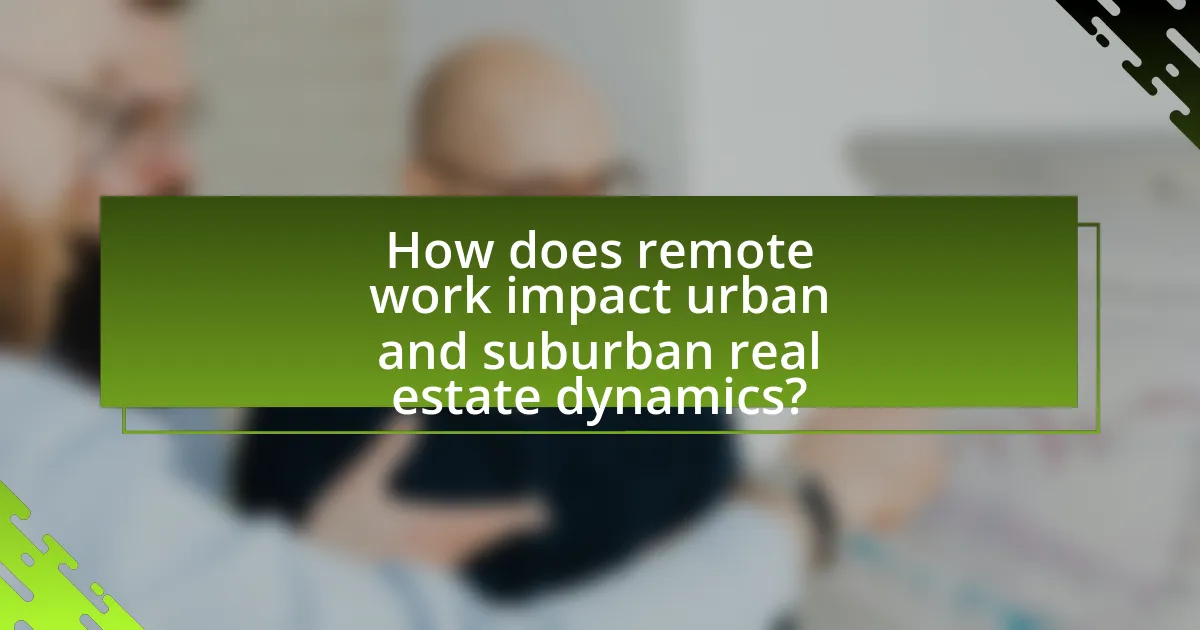How does remote work impact urban and suburban real estate dynamics?