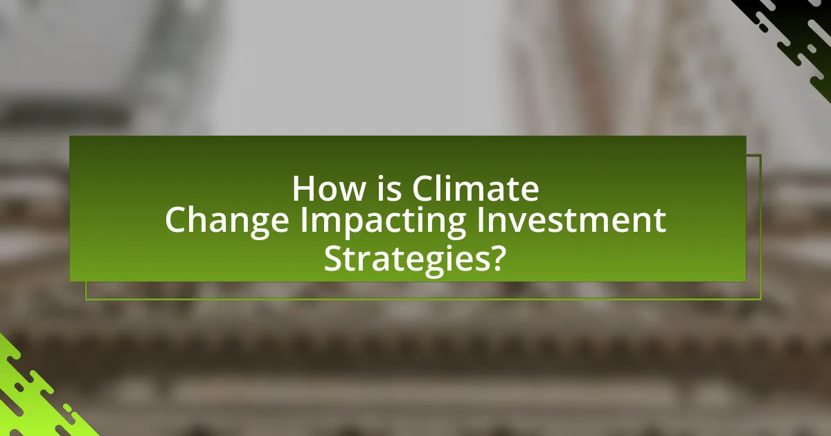 How is Climate Change Impacting Investment Strategies?