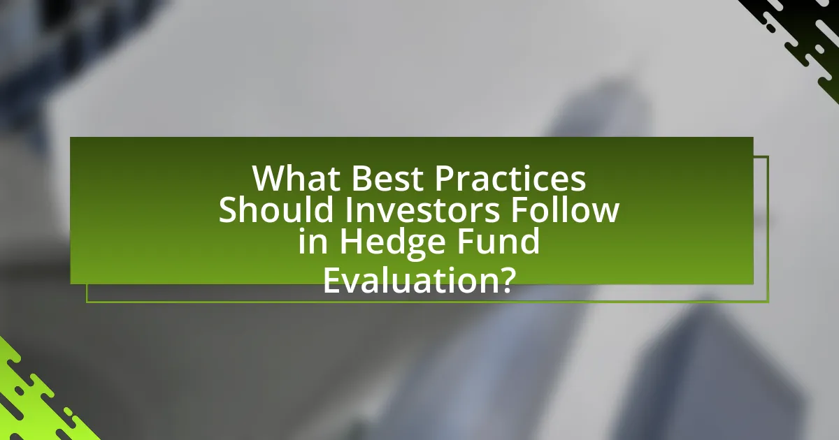 What Best Practices Should Investors Follow in Hedge Fund Evaluation?
