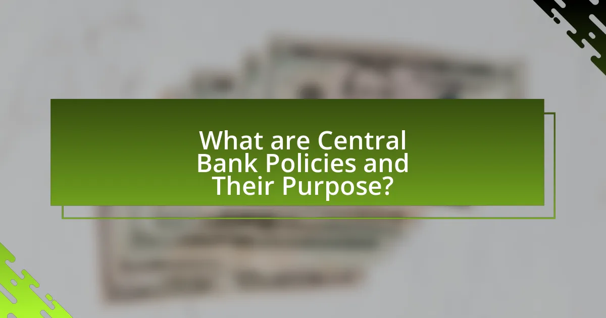 What are Central Bank Policies and Their Purpose?