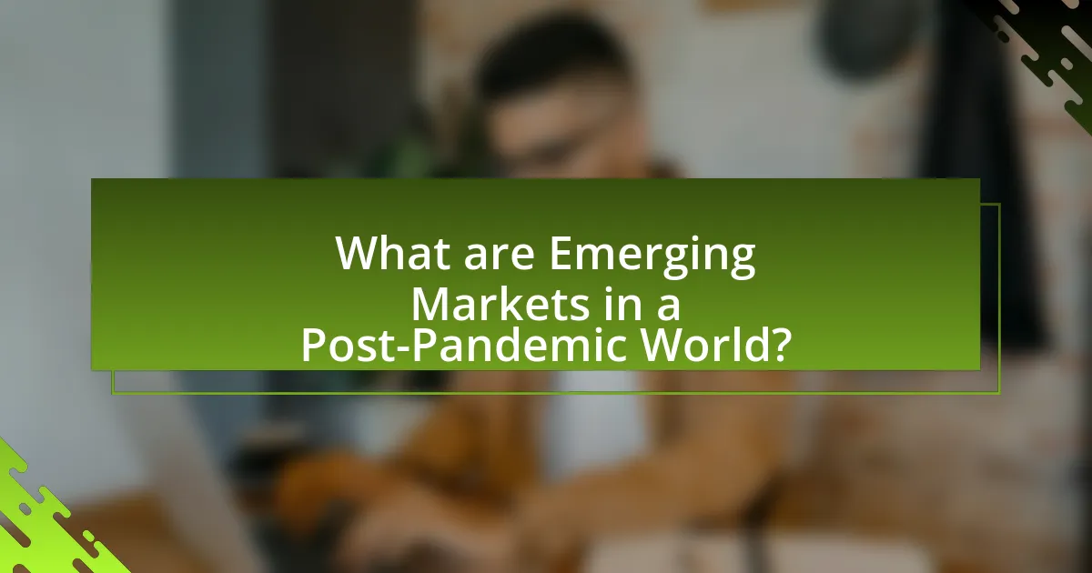 What are Emerging Markets in a Post-Pandemic World?