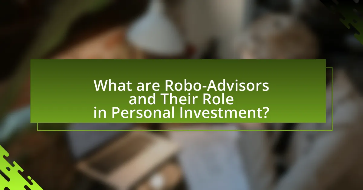What are Robo-Advisors and Their Role in Personal Investment?