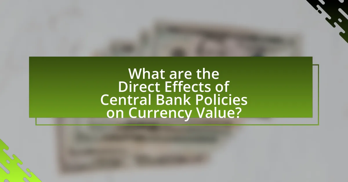What are the Direct Effects of Central Bank Policies on Currency Value?