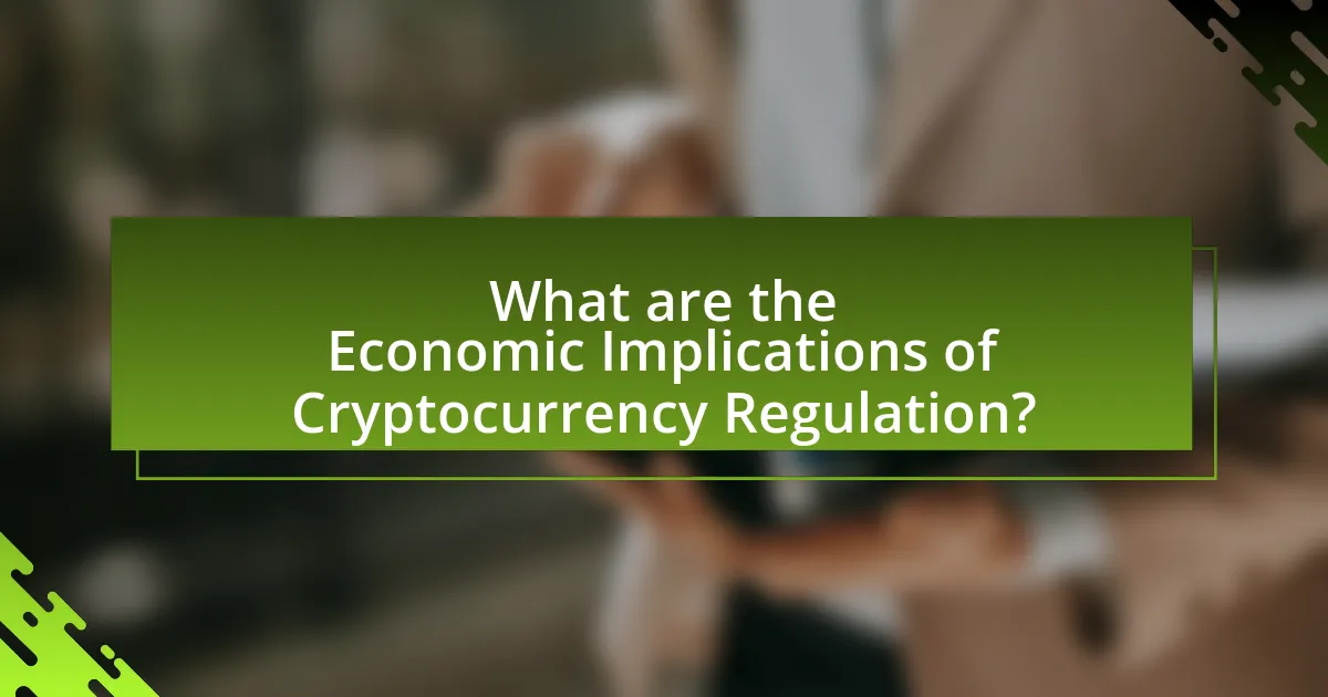 What are the Economic Implications of Cryptocurrency Regulation?