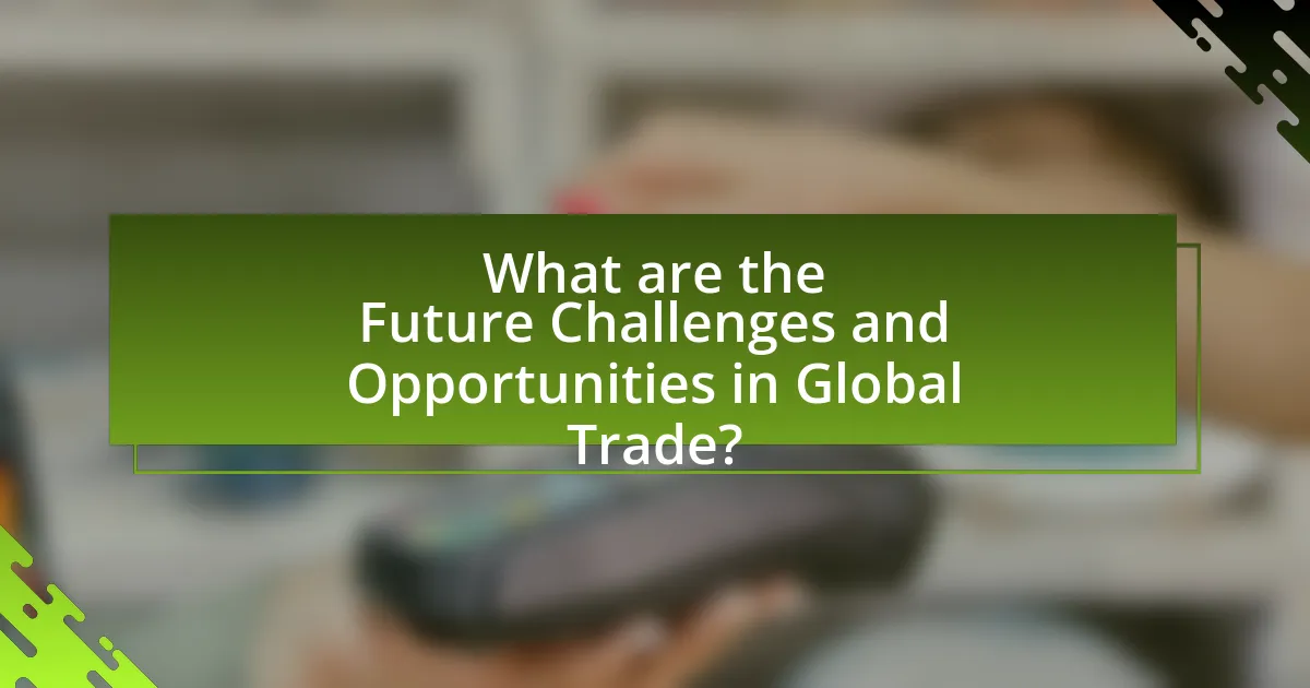 What are the Future Challenges and Opportunities in Global Trade?