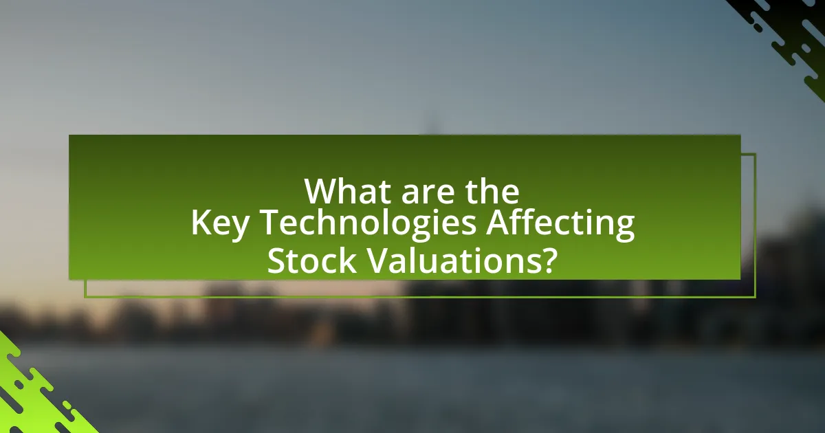 What are the Key Technologies Affecting Stock Valuations?