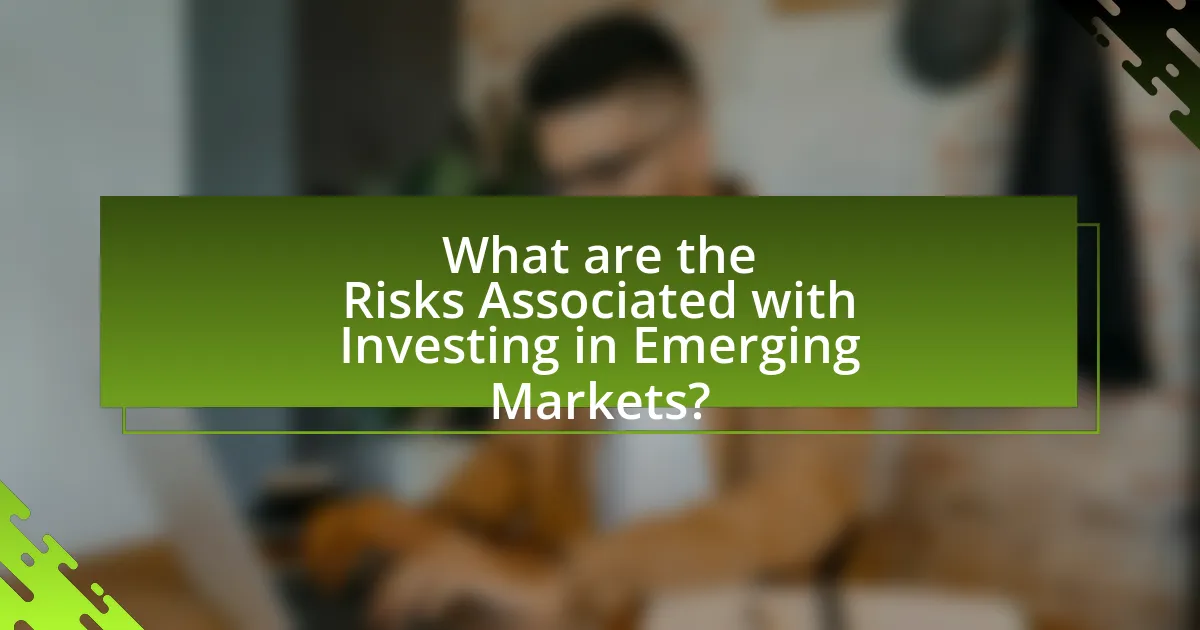 What are the Risks Associated with Investing in Emerging Markets?