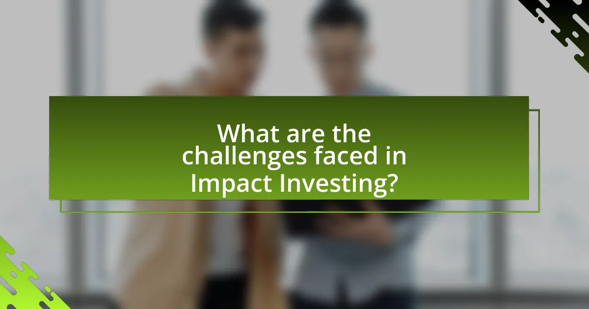 What are the challenges faced in Impact Investing?
