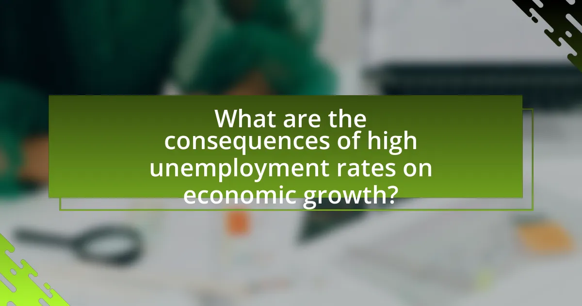 What are the consequences of high unemployment rates on economic growth?
