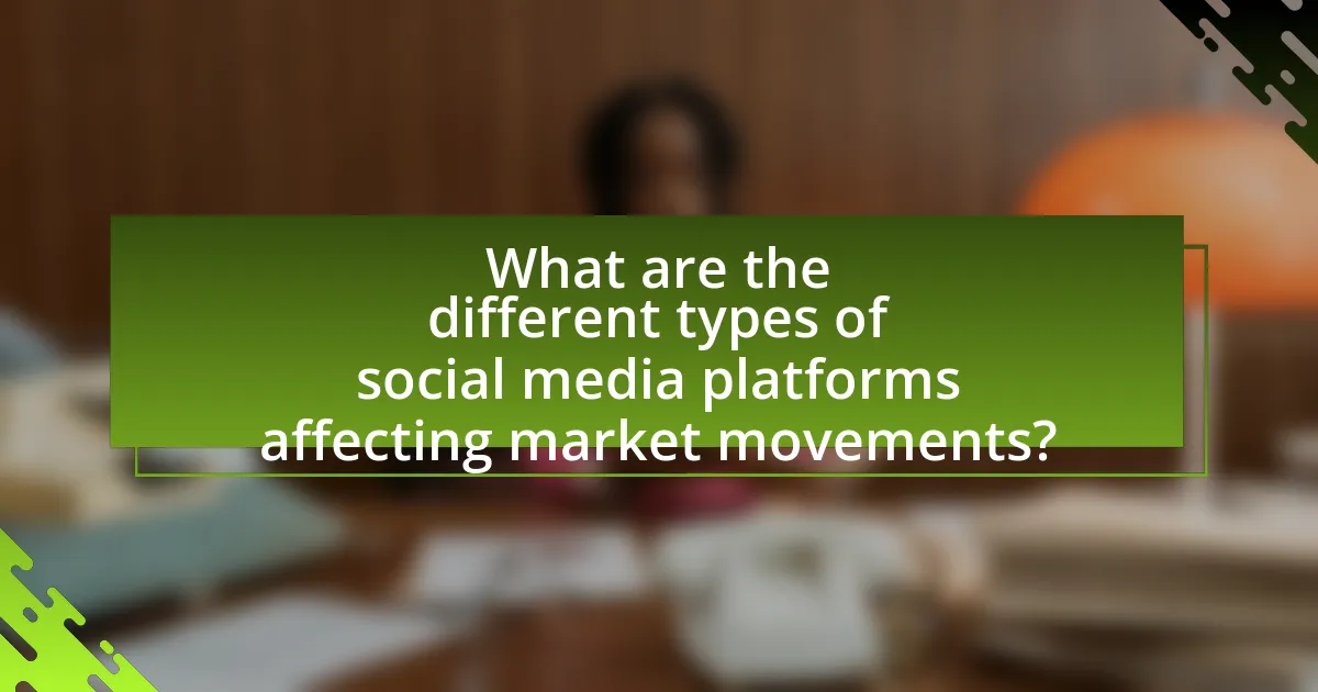 What are the different types of social media platforms affecting market movements?