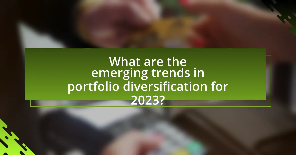 What are the emerging trends in portfolio diversification for 2023?