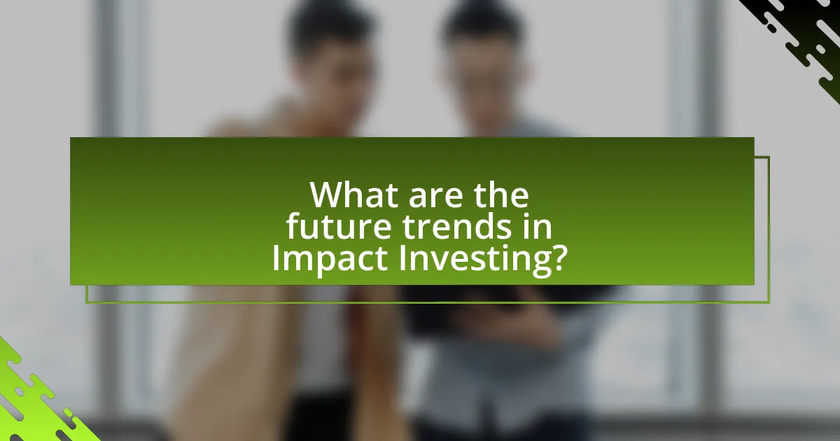 What are the future trends in Impact Investing?