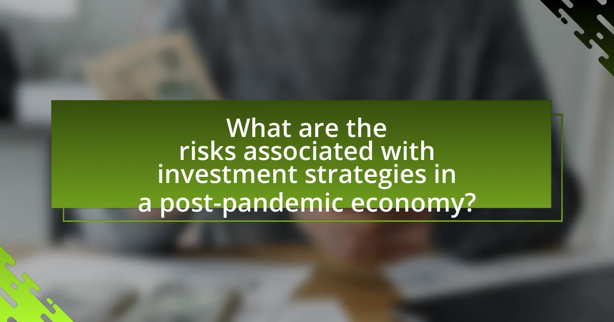 What are the risks associated with investment strategies in a post-pandemic economy?