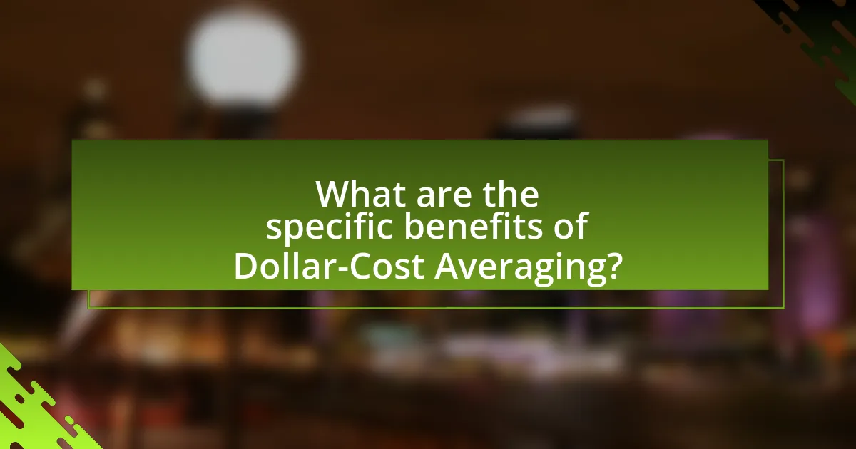 What are the specific benefits of Dollar-Cost Averaging?