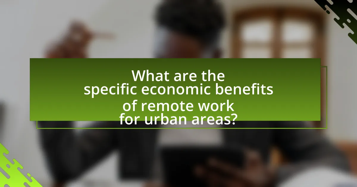 What are the specific economic benefits of remote work for urban areas?