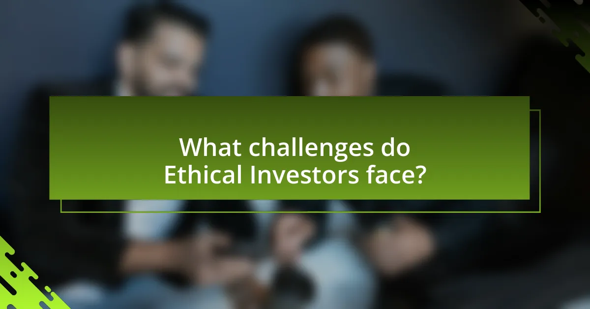 What challenges do Ethical Investors face?