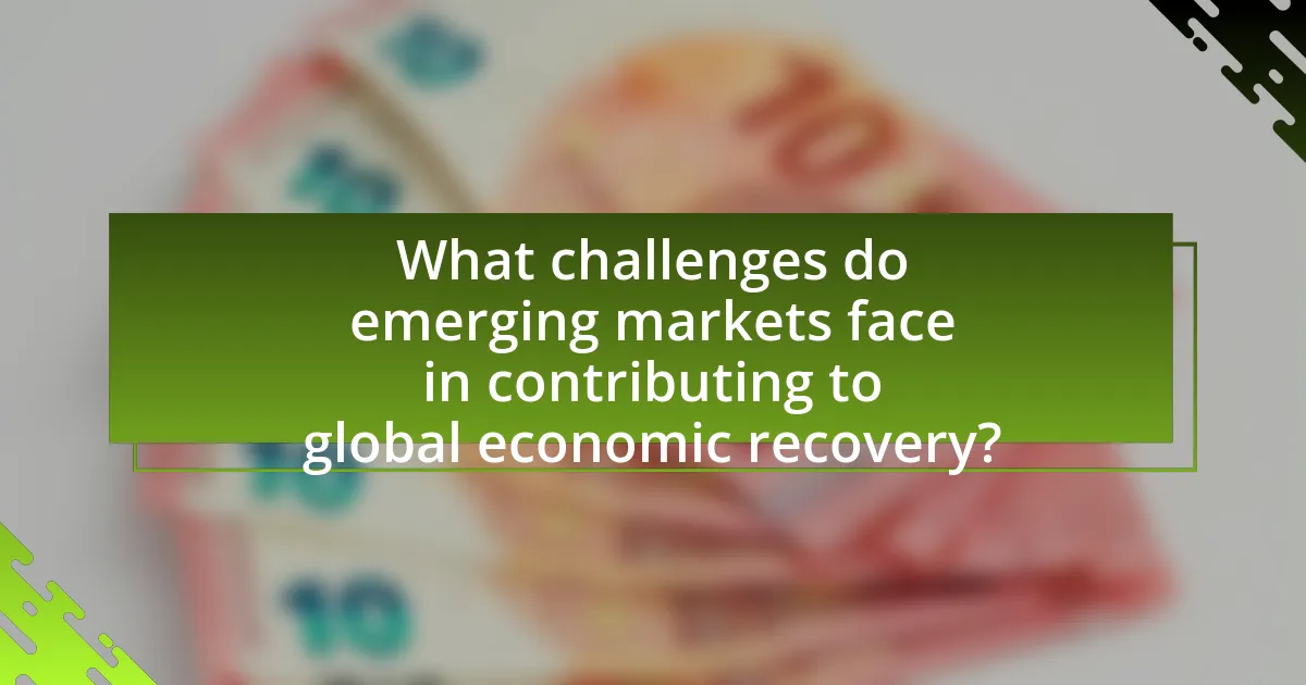 What challenges do emerging markets face in contributing to global economic recovery?