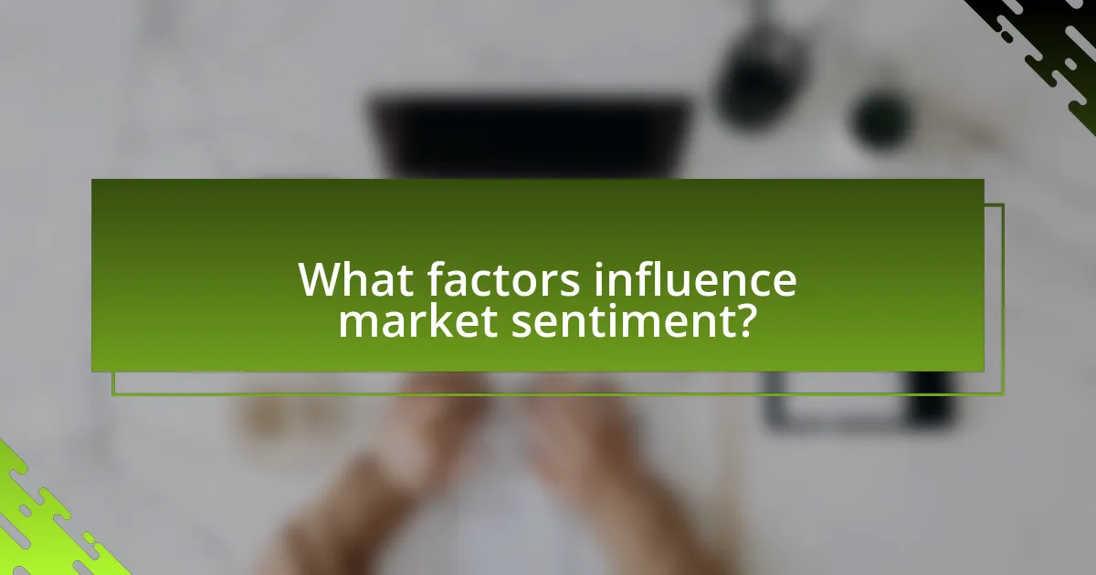 What factors influence market sentiment?