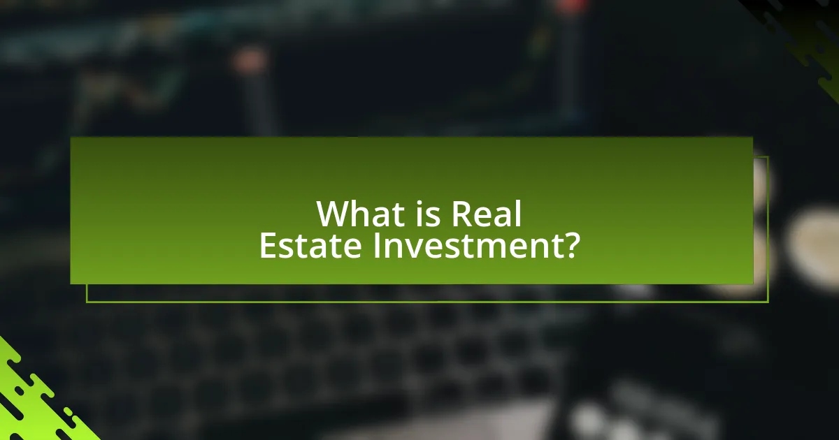 What is Real Estate Investment?