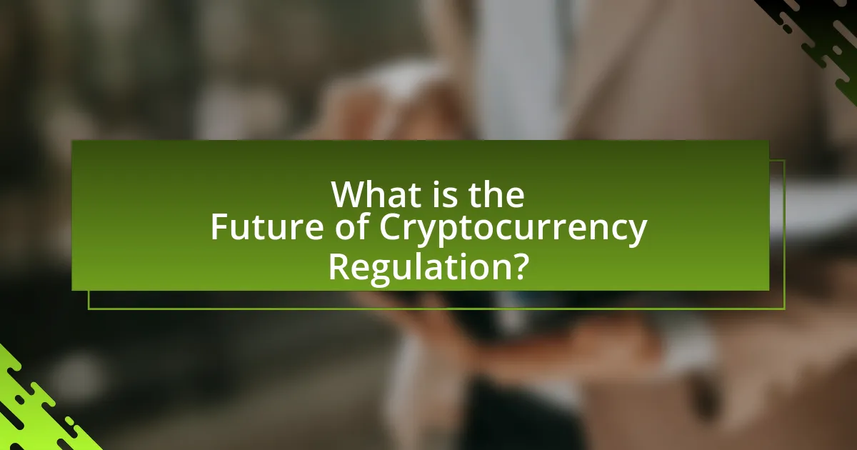 What is the Future of Cryptocurrency Regulation?