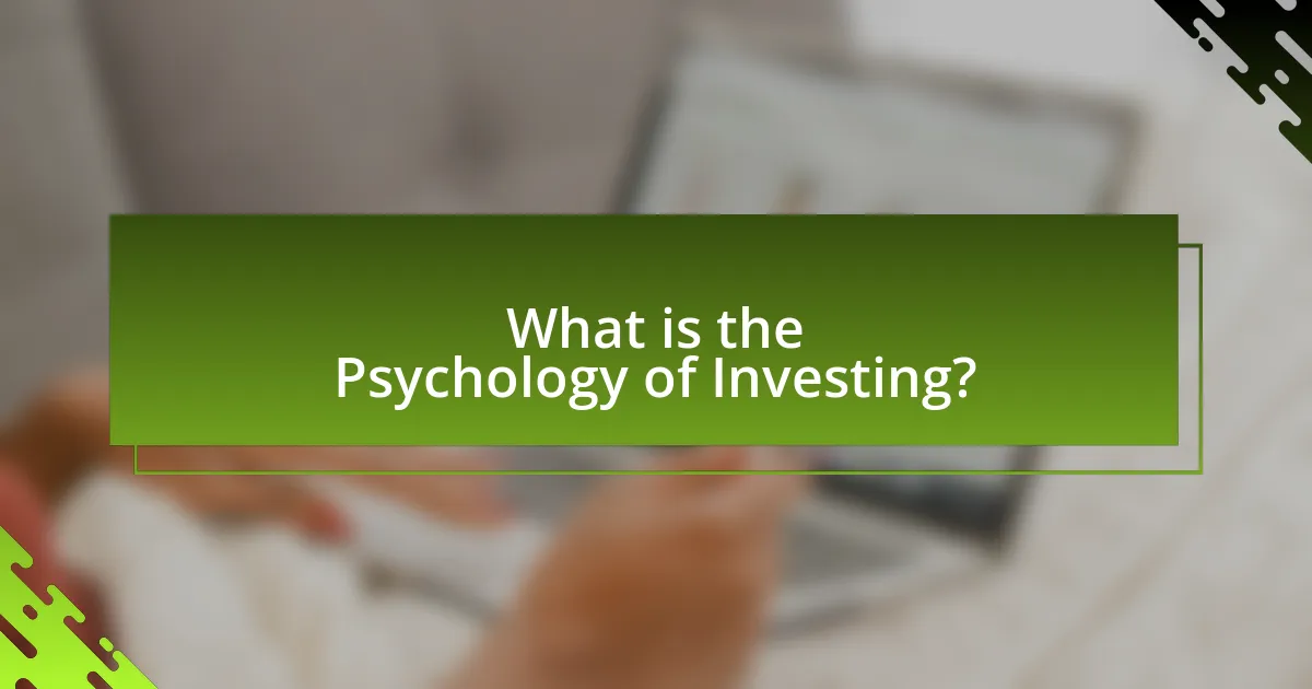 What is the Psychology of Investing?
