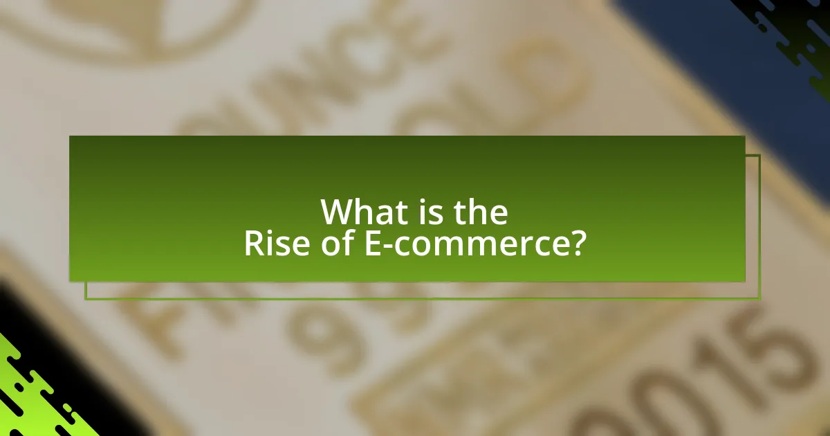 What is the Rise of E-commerce?