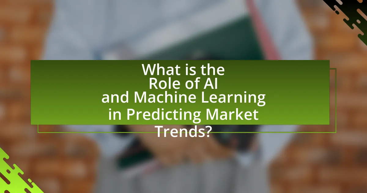 What is the Role of AI and Machine Learning in Predicting Market Trends?
