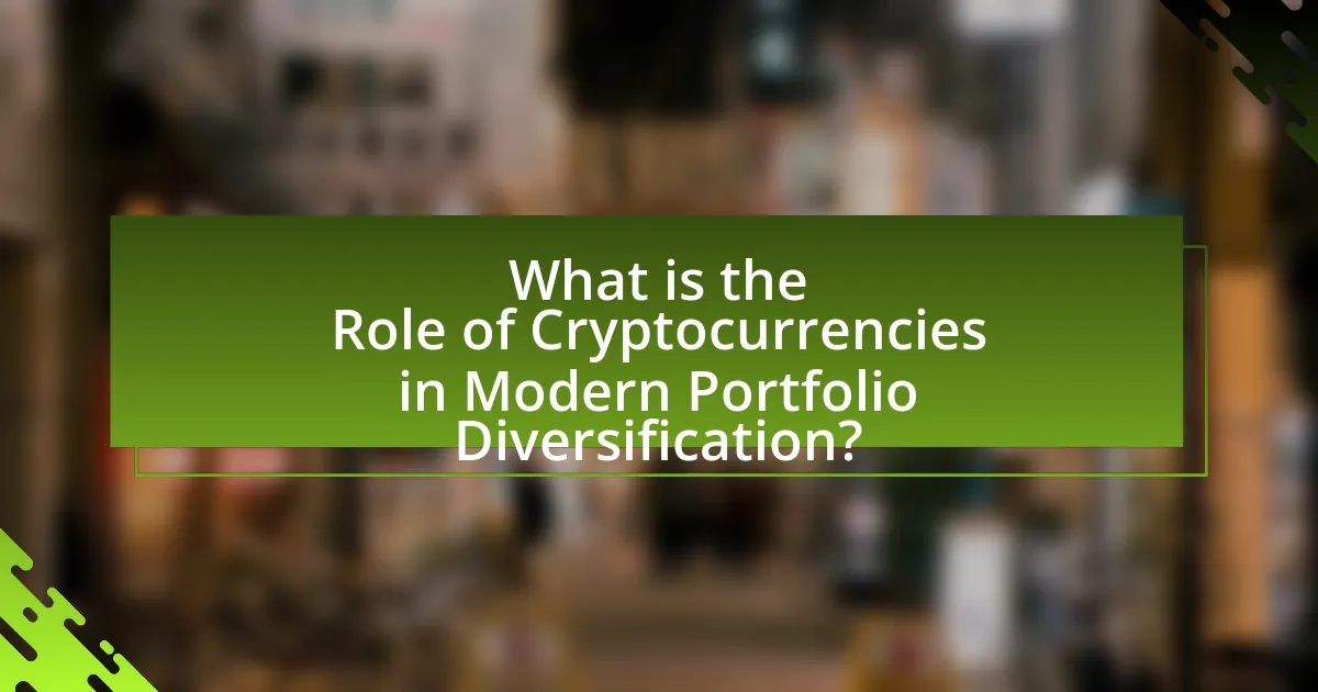 What is the Role of Cryptocurrencies in Modern Portfolio Diversification?