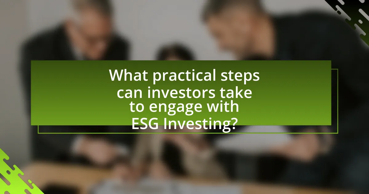 What practical steps can investors take to engage with ESG Investing?