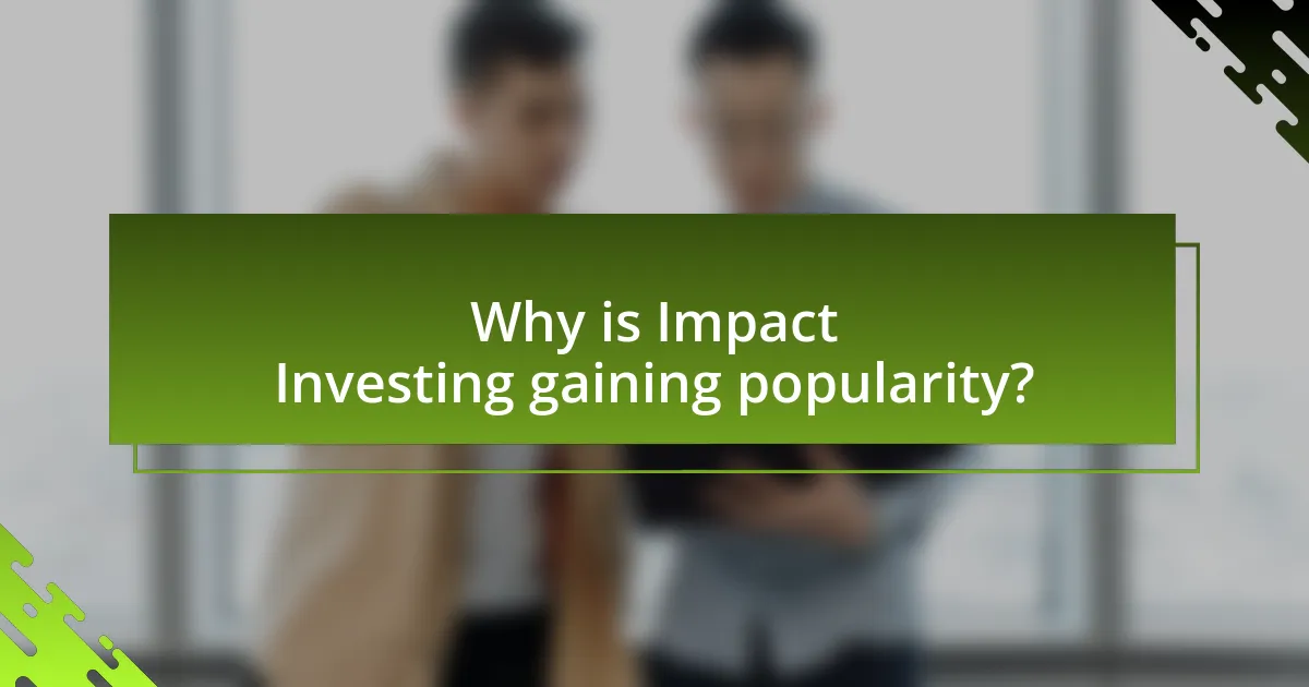 Why is Impact Investing gaining popularity?